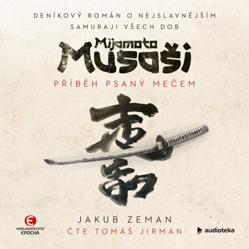 

Mijamoto Musaši: Příběh psaný mečem