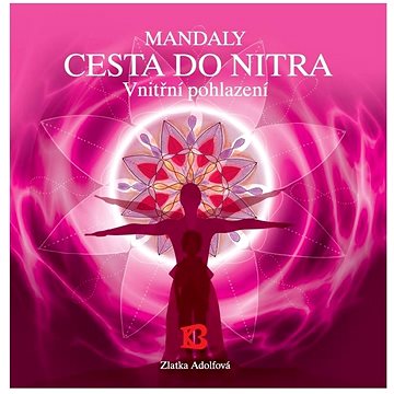 

Bhakti Mandaly, cesta do nitra - Zlatka Adolfová