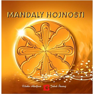 

Bhakti Mandaly hojnosti - Zlatka Adolfová, Jakub Šťastný