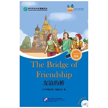 

BLCUP Friends— čínská čítanka (HSK 4): The Bridge of Friendship