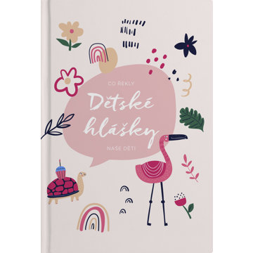 

BLOQUE Dětské hlášky | Plameňák: Zápisník na vtipné hlášky vašich malých rozumbradů