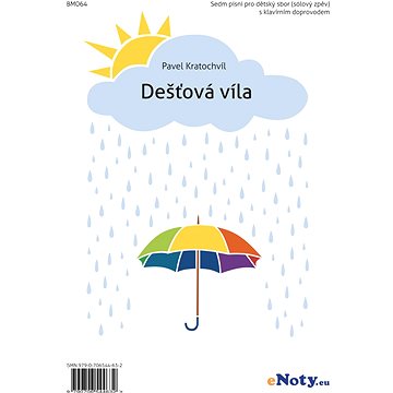 

Dešťová víla - sedm písniček pro dětský sbor nebo sólový zpěv a klavír