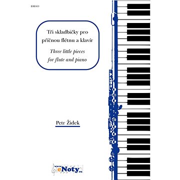 

Židek, Petr: Tři skladbičky pro příčnou flétnu a klavír