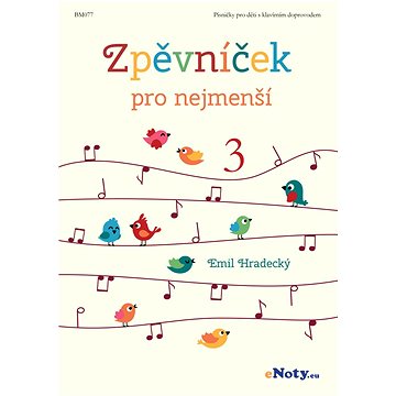 

Zpěvníček pro nejmenší 3 / krásné a veselé písničky pro děti (s klavírním doprovodem)