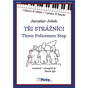 

Ježek, Jaroslav: Tři strážníci / 1 klavír 6 rukou