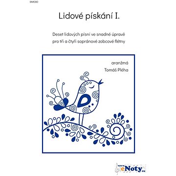 

Lidové pískání I. / 10 lidových písní v úpravě pro 3-4 sopránové zobcové flétny
