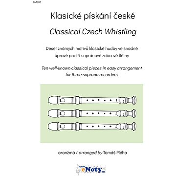 

Klasické pískání české / 10 známých motivů klasické hudby ve snadné úpravě pro 3 sopránové zobcové f