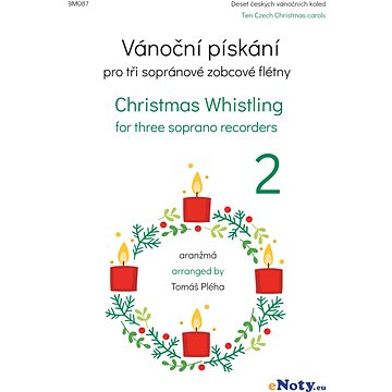 

Vánoční pískání 2 / 10 českých koled v úpravě pro 3 sopránové zobcové flétny