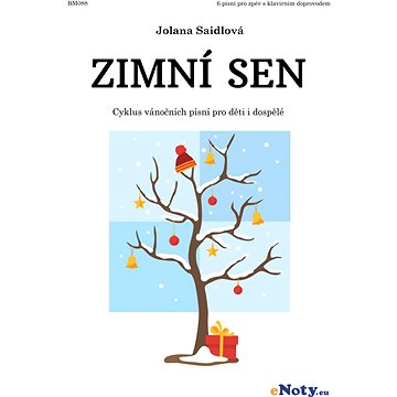 

Jolana Saidlová: Zimní sen - cyklus vánočních písní pro děti i dospělé / zpěv a klavír