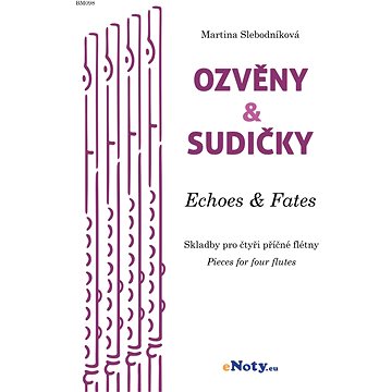 

Ozvěny & Sudičky / dvě skladby pro čtyři příčné flétny