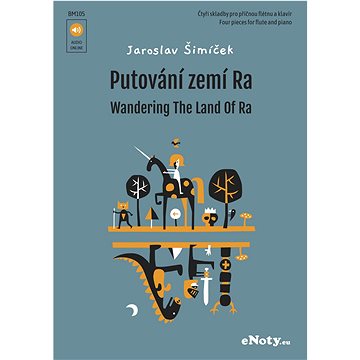 

Šimíček, Jaroslav: Putování zemí Ra + Audio Online / čtyři skladby pro příčnou flétnu a klavír