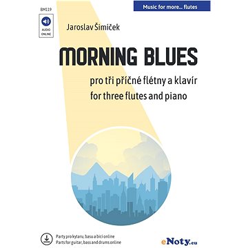 

Morning Blues + Audio Online / tři příčné flétny a klavír (+ online party pro kytary, basu, bicí)