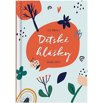 

Dětské hlášky | Kytky: Zápisník na vtipné hlášky vašich malých rozumbradů