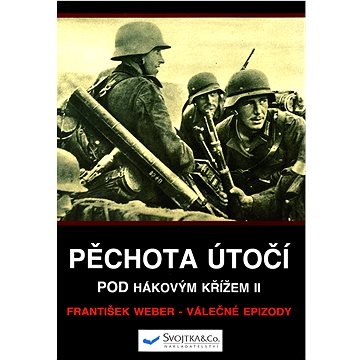 

Svojtka Pěchota útočí Pod hákovým křížem II