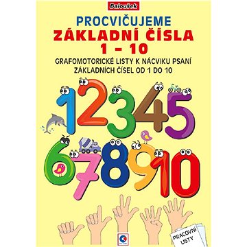 

Baloušek Tisk Pracovní listy A4 - Procvičujeme základní čísla 1-10