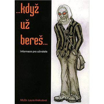 

...Když už bereš...