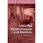 

1453: Pád Konstantinopole - zrod Istanbulu