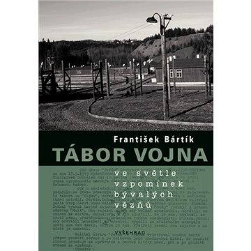 

Tábor Vojna ve světle vzpomínek bývalých vězňů