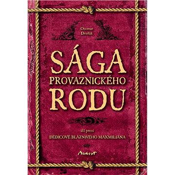 

Sága provaznického rodu I - Dědicové bláznivého Maxmiliána