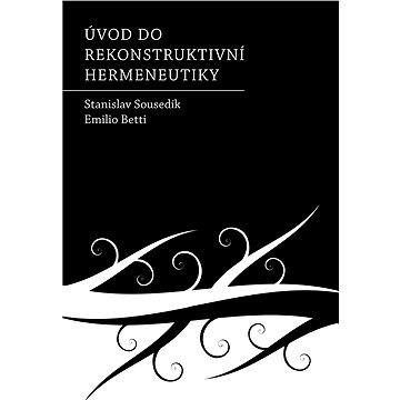 

Úvod do rekonstruktivní hermeneutiky
