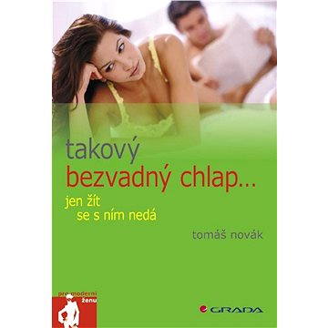

Takový bezvadný chlap jen žít se s ním nedá