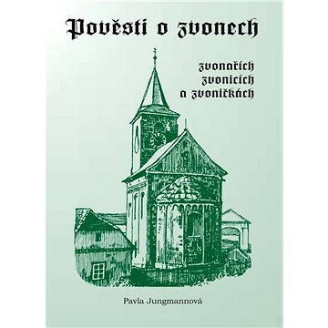 

Pověsti o zvonech, zvonařích, zvonicích a zvoničkách