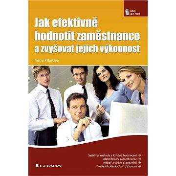 

Jak efektivně hodnotit zaměstnance a zvyšovat jejich výkonnost