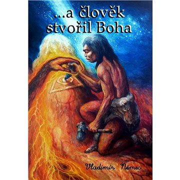 

...a člověk stvořil Boha