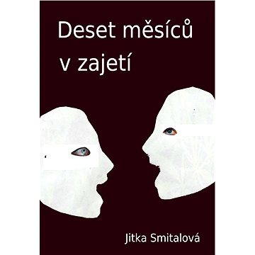 

Deset měsíců v zajetí