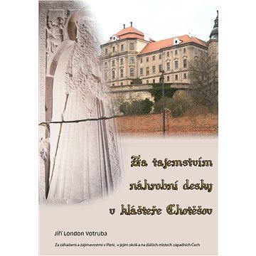 

Za tajemstvím náhrobní desky v klášteře Chotěšov