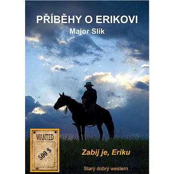 

Příběhy o Erikovi - Zabij je, Eriku