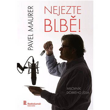 

Nejezte blbě!