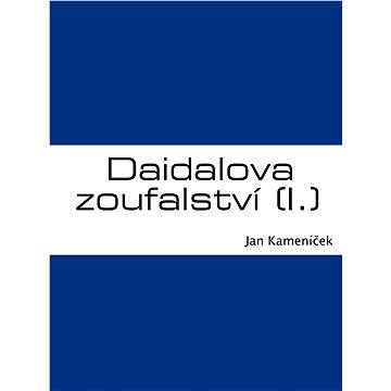 

Daidalova zoufalství (I.)