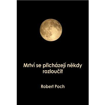 

Mrtví se přicházejí někdy rozloučit
