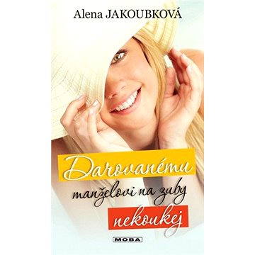 

Darovanému manželovi na zuby nekoukej