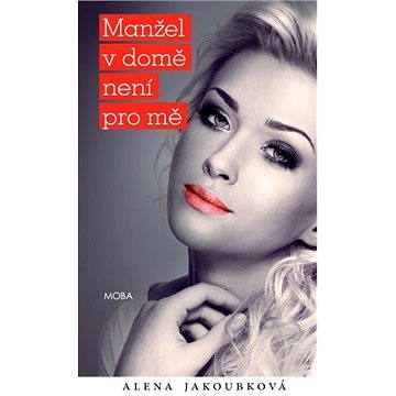 

Manžel v domě není pro mě