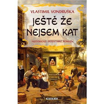 

Ještě že nejsem kat