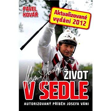 

Život v sedle: autorizovaný příběh Josefa Váni