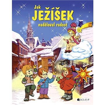 

Jak Ježíšek naděloval radost