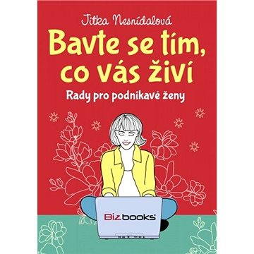 

Bavte se tím, co vás živí