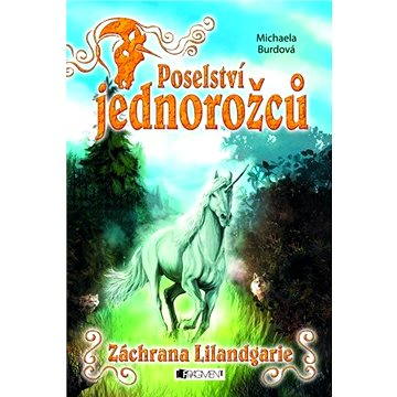 

Poselství jednorožců – Záchrana Lilandgarie