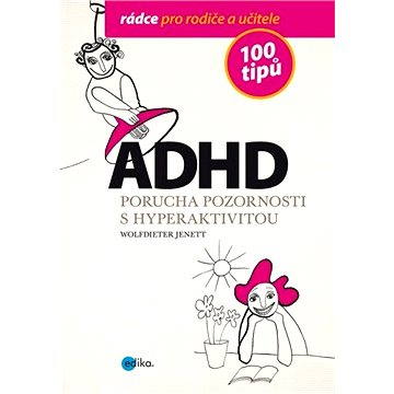 

ADHD - 100 tipů pro rodiče a učitele