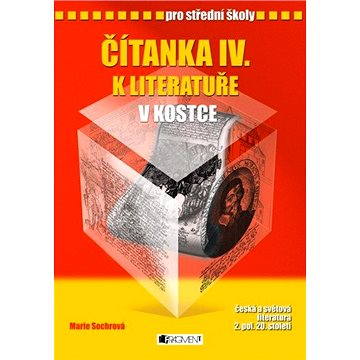 

Čítanka IV. k literatuře v kostce pro SŠ