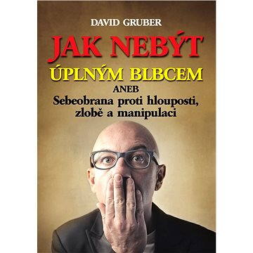 

Jak nebýt úplným blbcem