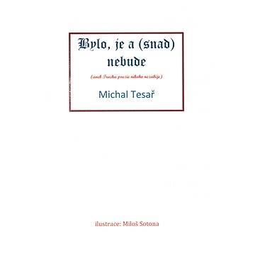 

Bylo, je a (snad) nebude