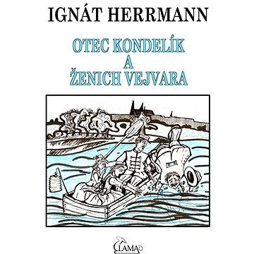 

Otec Kondelík a ženich Vejvara