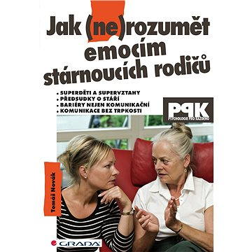 

Jak (ne)rozumět emocím stárnoucích rodičů