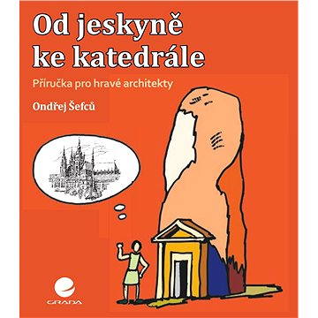 

Od jeskyně ke katedrále