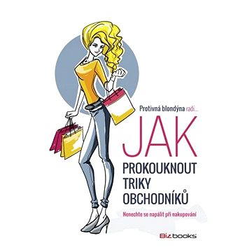 

Protivná blondýna radí, jak prokouknout triky obchodníků