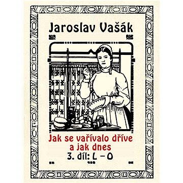 

Jak se vařívalo dříve a jak dnes, 3. díl: L–O